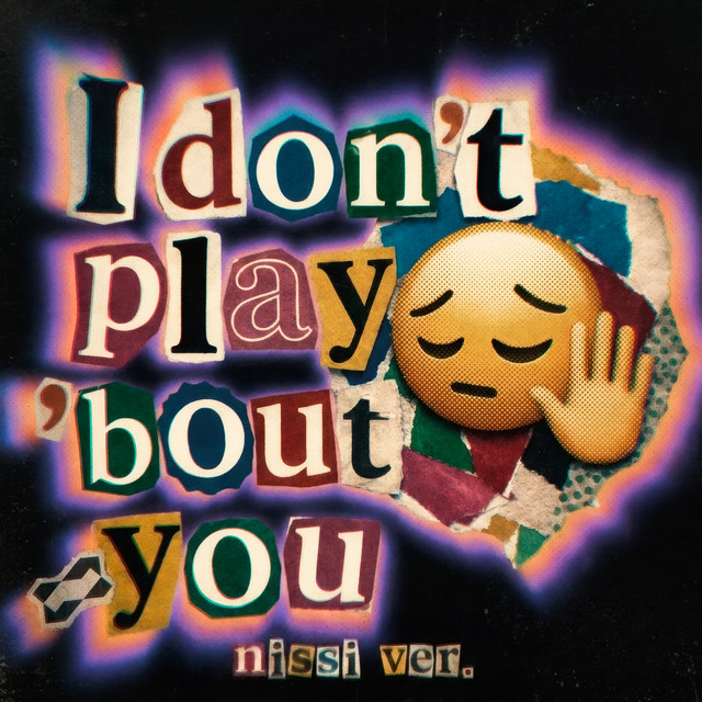 I don’t play ‘bout you (nissi ver.)