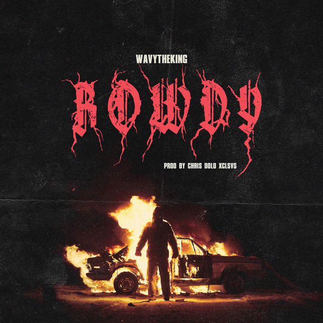 Rowdy - song and lyrics by Wavytheking | Spotify