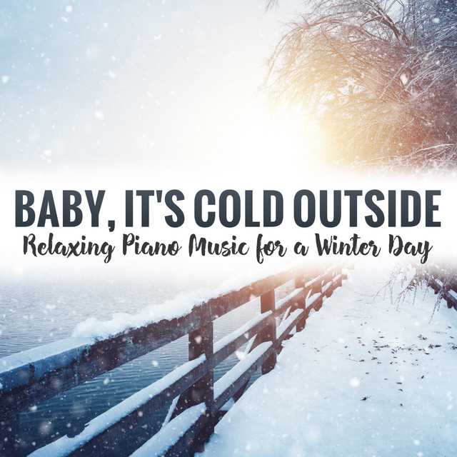 Baby, It's Cold Outside: Relaxing Piano Music for a Winter Day cover art