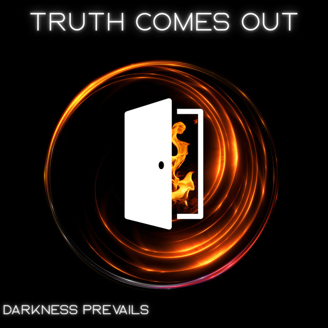 Truth Comes Out Album by Darkness Prevails Spotify