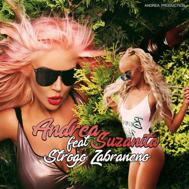 Andrea - Strogo Zabraneno (feat. Suzanita)