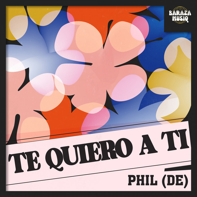 Album cover for Te Quiero A Ti by Phil (DE)