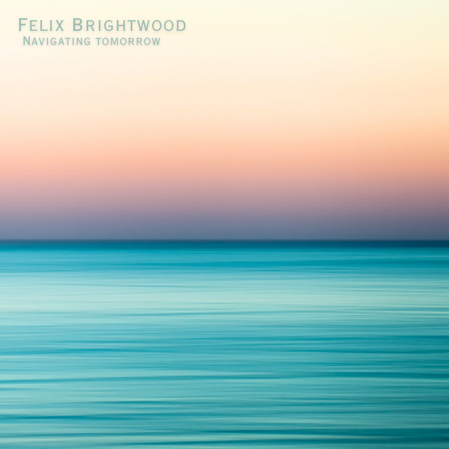 Album cover for Navigating tomorrow by Felix Brightwood