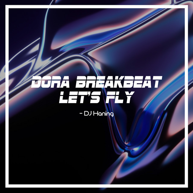 Dora Breakbeat Let's Fly