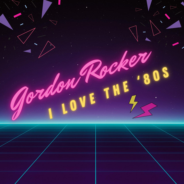 I Love The '80s - Single by Gordon Rocker | Spotify