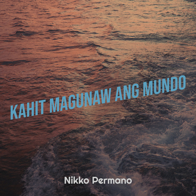 Kahit Magunaw Ang Mundo - Single by Nikko Permano | Spotify