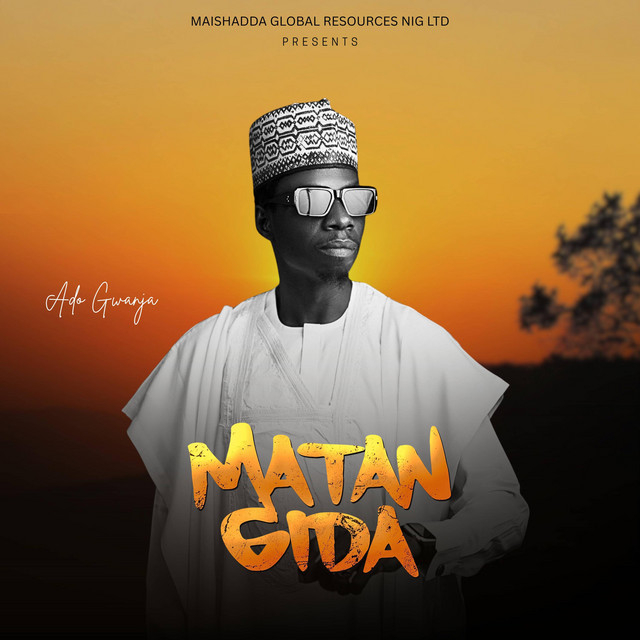 Matan Gida - song and lyrics by Maishadda Global Resources, Ado Gwanja ...