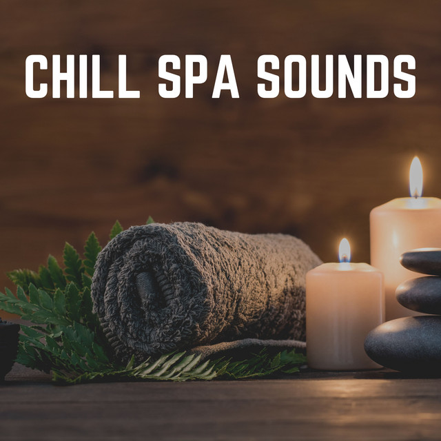 Chill Spa Sounds - Album by Amazing Spa Music | Spotify