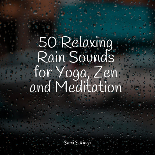 50 Relaxing Rain Sounds for Yoga, Zen and Meditation - Album by Calming ...