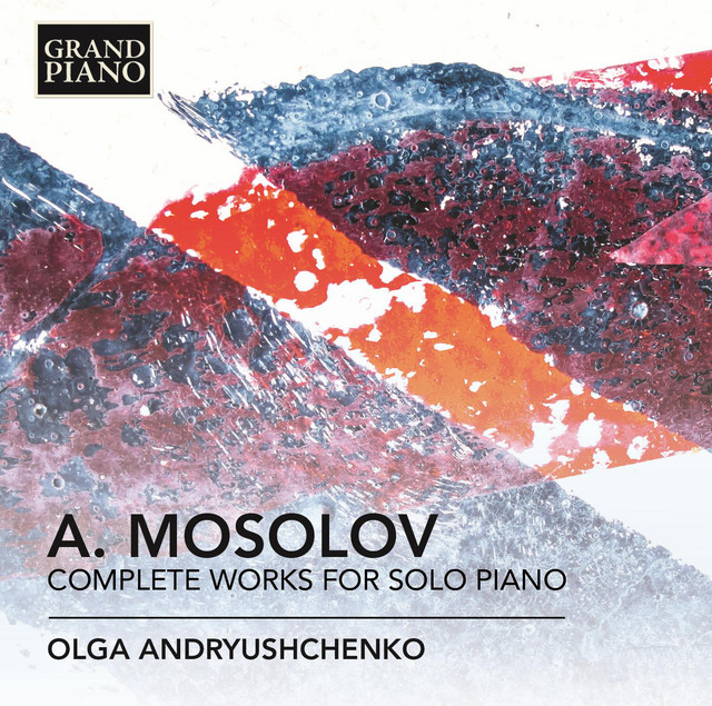 Обкладинка Alexander Mosolov — Mosolov: Complete Works for Solo Piano