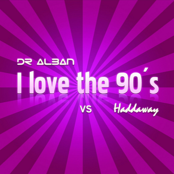 I Love the 90's - Single by Dr. Alban | Spotify