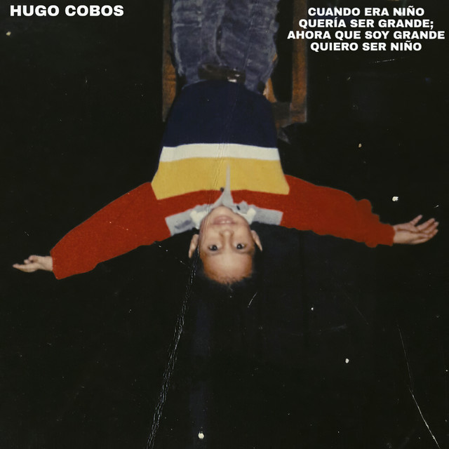 Cuando Era Niño Quería Ser Grande; Ahora Que Soy Grande Quiero Ser Niño cover art