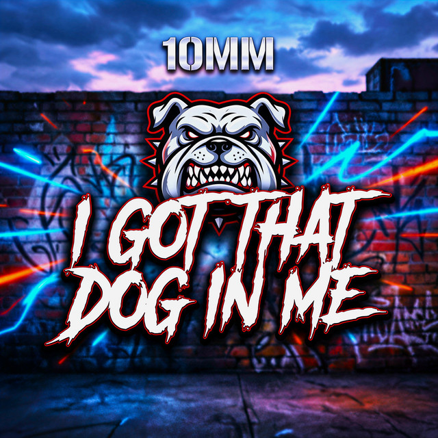 I GOT THAT DOG IN ME - song and lyrics by 10mm | Spotify