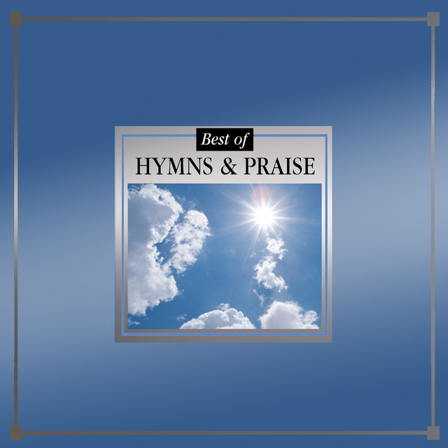 Best of Hymns & Praise - Compilation by The Joslin Grove Choral Society ...