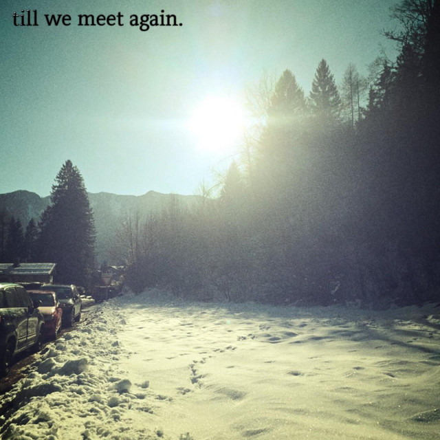 till we meet again.