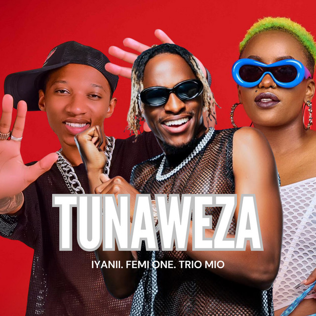 Iyanii, Femi One & Trio Mio - Tunaweza