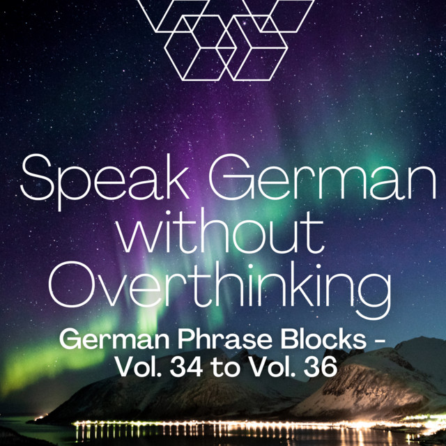 Speak German without Overthinking, German Phrase Blocks - Vol. 34 to 36 cover art