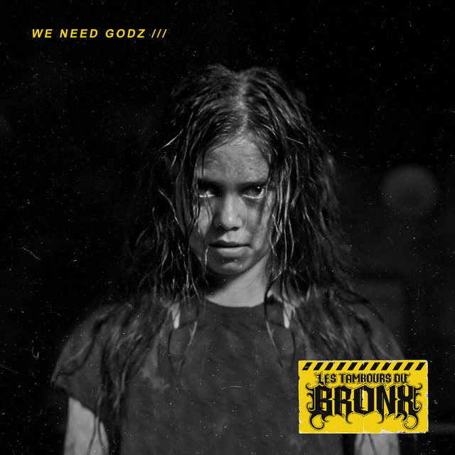 We Need Godz by Les Tambours du Bronx
