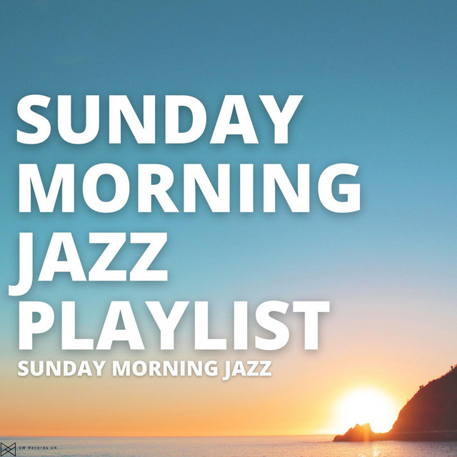 Sunday Morning Jazz - Album by Sunday Morning Jazz Playlist | Spotify