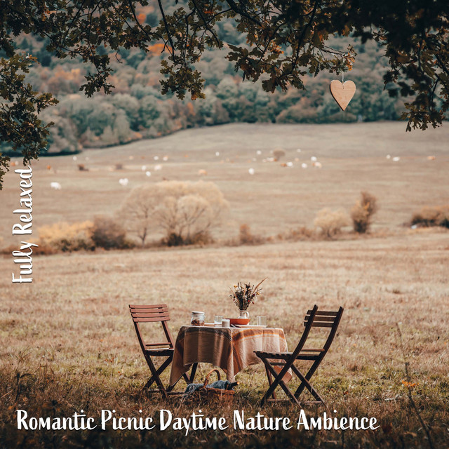 Fully Relaxed: Romantic Picnic Daytime Nature Ambience - Album by