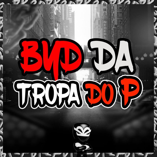 BYD DA TROPA DO P