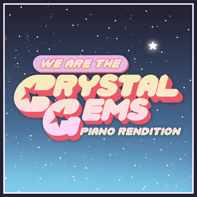 We Are The Crystal Gems (from "Steven Universe") [Piano Rendition] cover art
