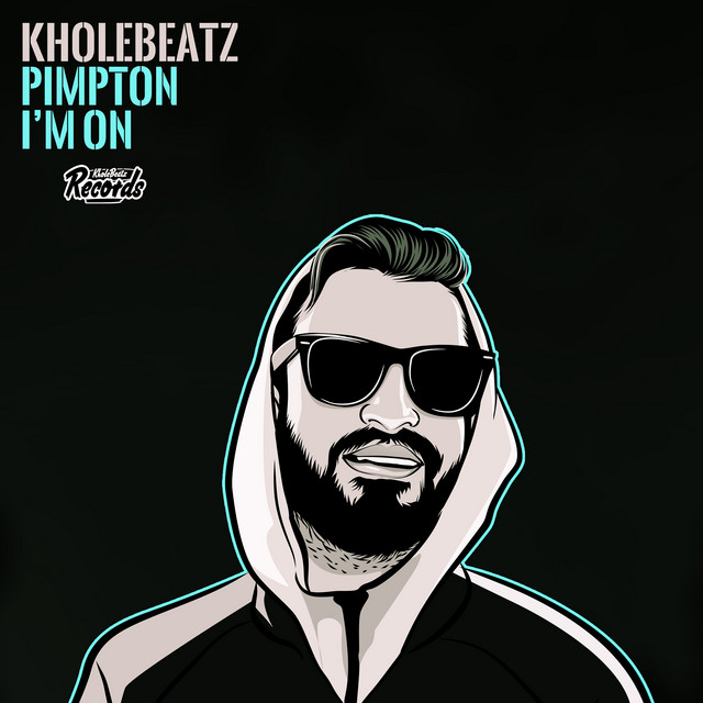 I'm On (feat. Pimpton) - Single by Kholebeatz | Spotify
