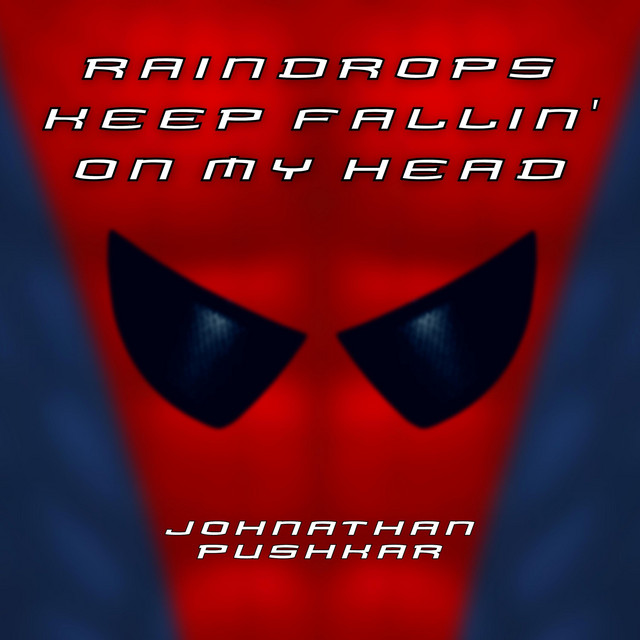 Raindrops Keep Fallin’ on My Head