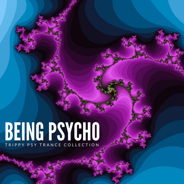 Being Psycho: Trippy Psy Trance Collection cover art