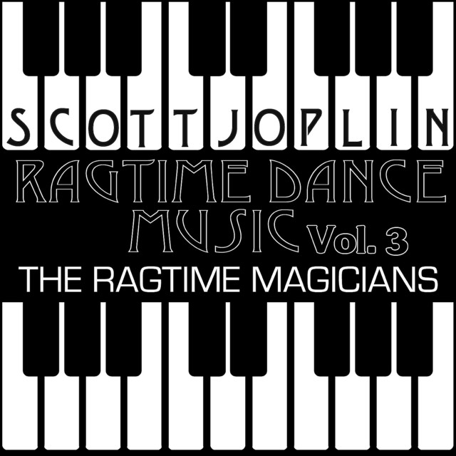 Scott Joplin Ragtime Dance Music Vol. 3 - Album by The Ragtime ...