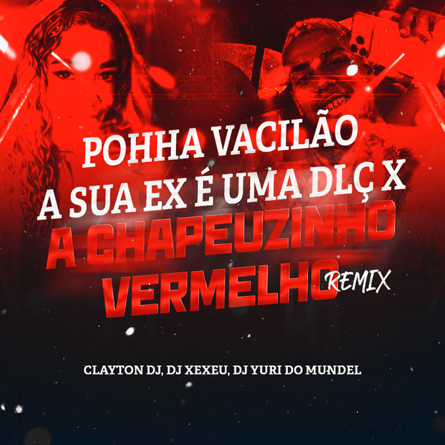 POHHA VACILÃO SUA EX É UMA DLÇ X CHAPEUZINHO VERMELHO
