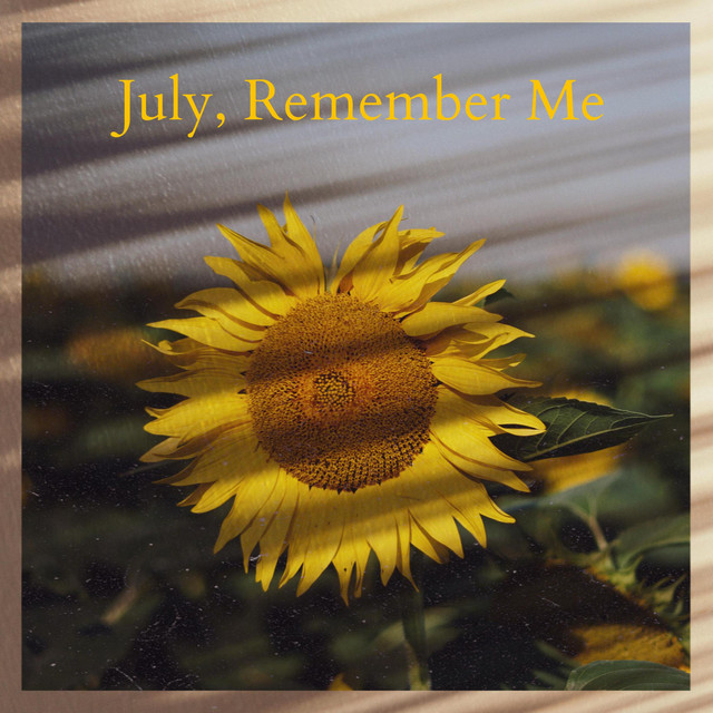 July, Remember Me