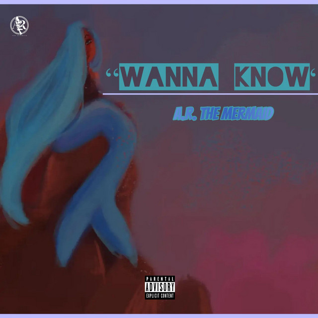 A.R. The Mermaid – Wanna know