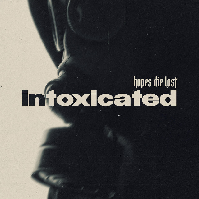 Hopes Die Last - Intoxicated [single] (2026) » CORE RADIO