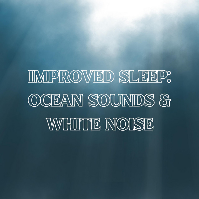 Improved Sleep: Ocean Sounds & White Noise cover art