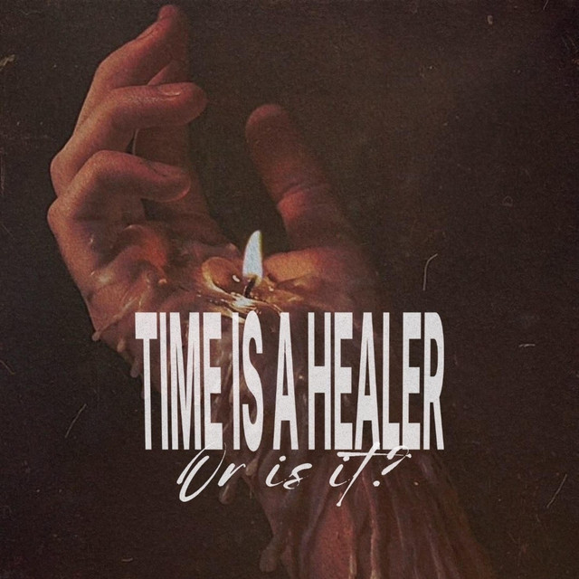 Time Is A Healer, Or Is It