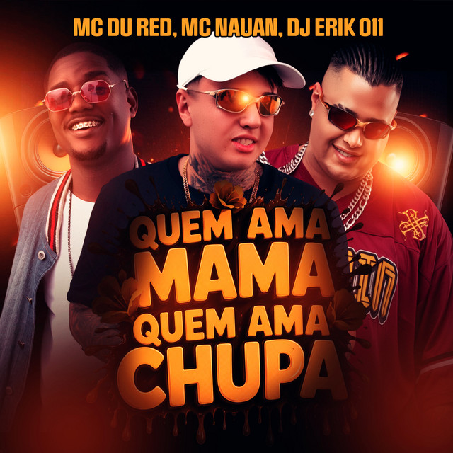 Quem Ama Mama, Quem Ama Chupa