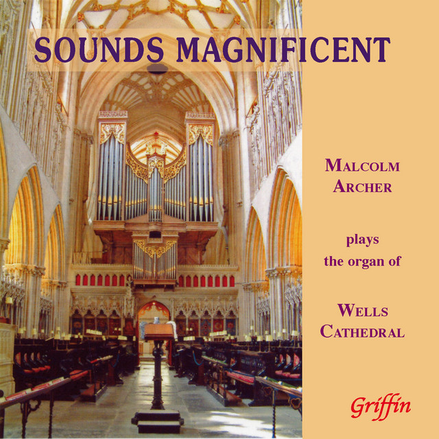 Sounds Magnificent: Malcolm Archer Plays the Organ of Wells Cathedral cover art