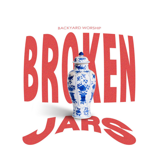 Broken Jars - song and lyrics by Backyard Worship | Spotify
