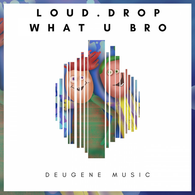 Cover art: What U Bro — Loud.Drop