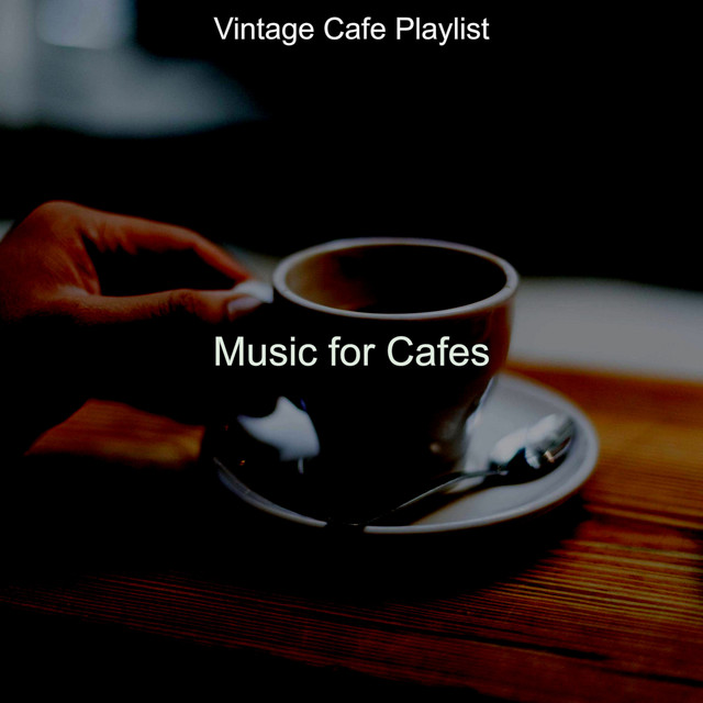 Music for Cafes - Album by Vintage Cafe Playlist | Spotify