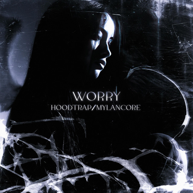 worry (hoodtrap / mylancore)