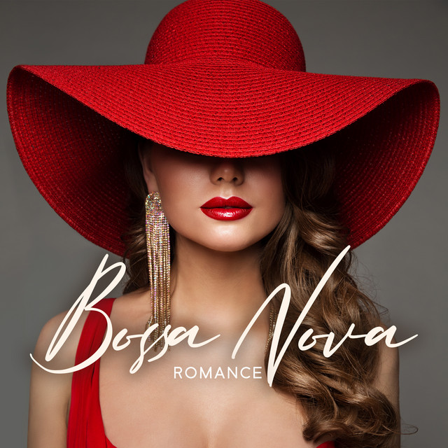 Bossa Nova Romance: Best Bossa Nova Love Songs Ever, Valentine's