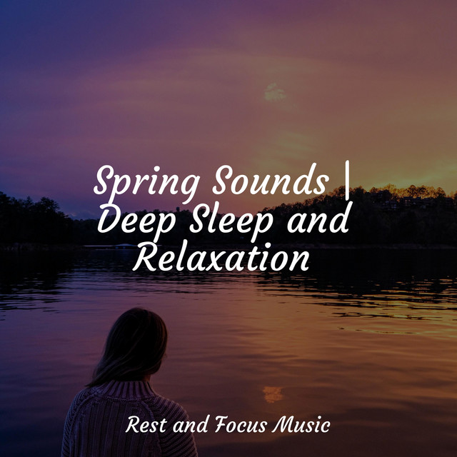 Spring Sounds | Deep Sleep and Relaxation - Album by Mindfulness ...