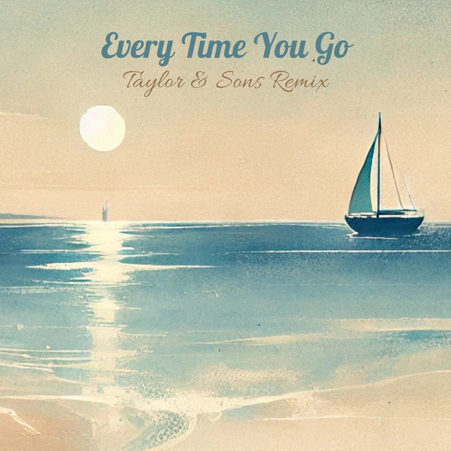 Every Time You Go - Taylor & Sons Remix