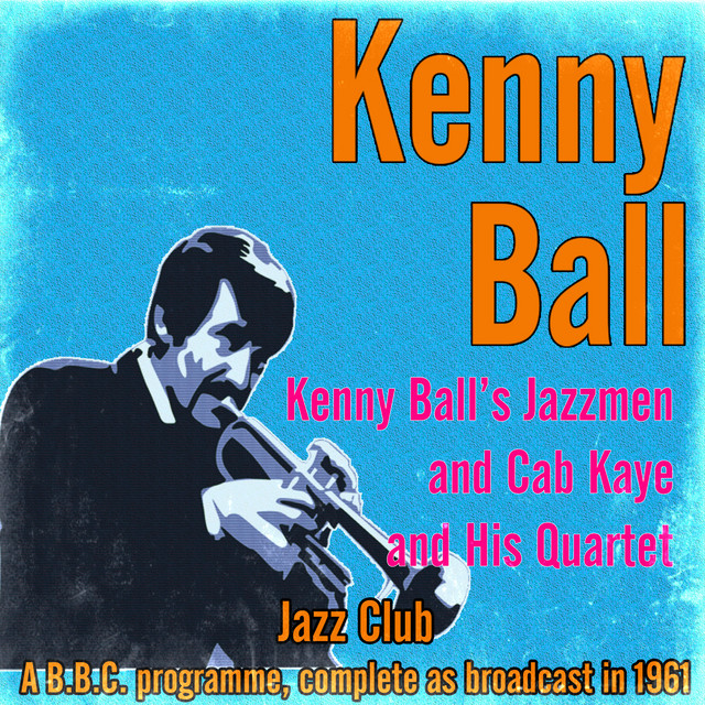 Kenny Ball's Jazzmen and Cab Kaye and His Quartet (Jazz Club - A B.B.C. Programme, Complete as Broadcast in 1961) cover