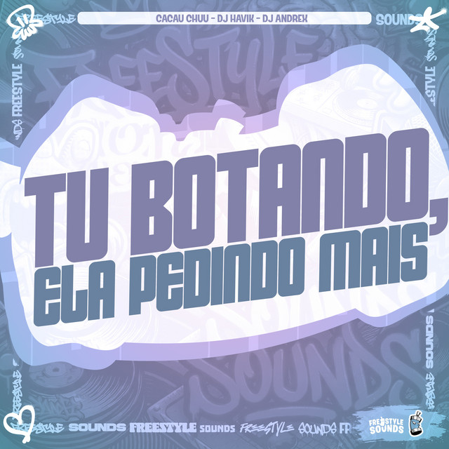 Tu Botando, Ela Pedindo Mais