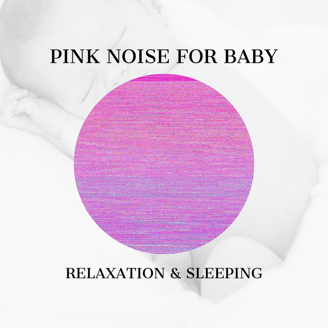 Pink Noise for Baby Relaxation & Sleeping cover art
