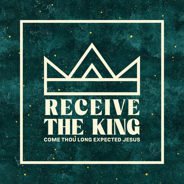 Receive The King (Come Thou Long Expected Jesus) cover