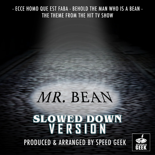 Mr Bean Theme: Ecce Homo Qui Est Faba – LPWUH